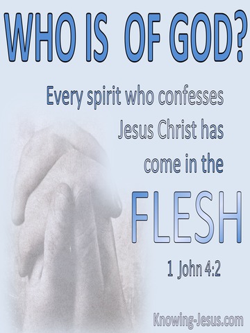 1 John 4:2 Every Spirit Who Confesses Jesus Christ Has Come In The Flesh Is Of God (blue)